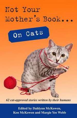 Not Your Mother's Book... on Cats de Dahlynn McKowen