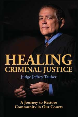 Healing Criminal Justice de Tauber Jeffrey