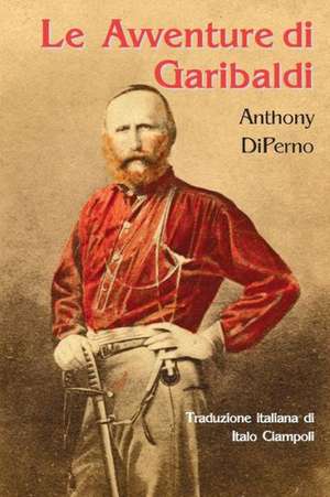 Le Avventure Di Garibaldi de Anthony Diperno