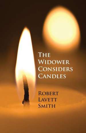 The Widower Considers Candles de Robert Lavett Smith