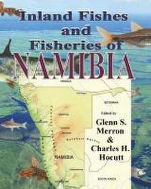 Inland Fishes and Fisheries of NAMIBIA de Glenn Merron