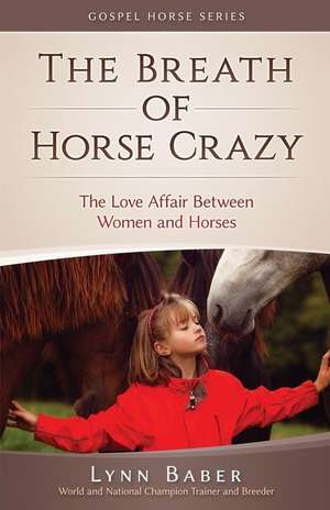 The Breath of Horse Crazy de Lynn Baber