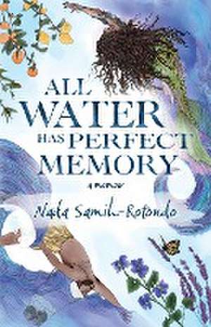 All Water Has Perfect Memory de Nada Samih-Rotondo