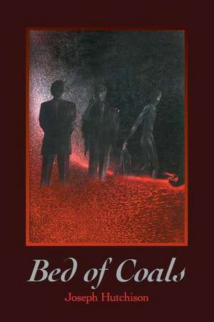 Bed of Coals: Selected Poems de Joseph Hutchison