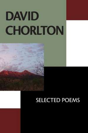 David Chorlton: Selected Poems de David Chorlton