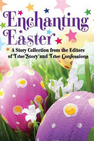 Enchanting Easter de Editors of True Story and True Confessio