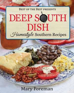 Deep South Dish: Homestyle Southern Recipes de Mary Foreman