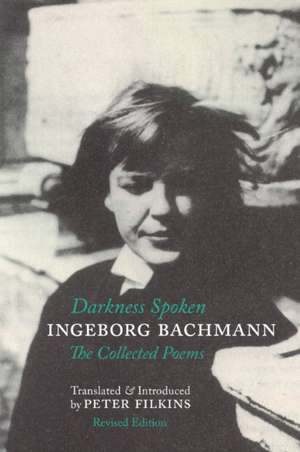 Darkness Spoken de Ingeborg Bachmann