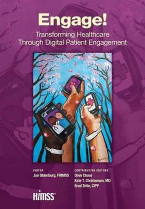 Engage!: Transforming Healthcare Through Digital Patient Engagement de Jan Oldenburg