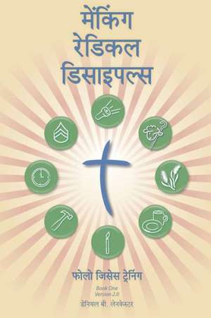 Making Radical Disciples - Leader - Hindi Edition: A Manual to Facilitate Training Disciples in House Churches, Small Groups, and Discipleship Groups,