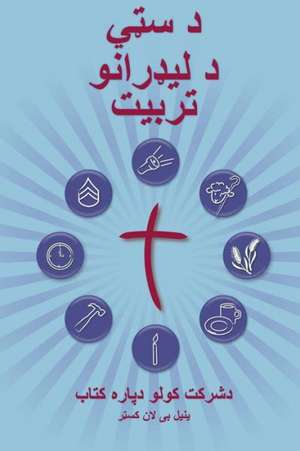 Training Radical Leaders - Participant Guide - Pashto Version: A Manual to Train Leaders in Small Groups and House Churches to Lead Church-Planting Mo