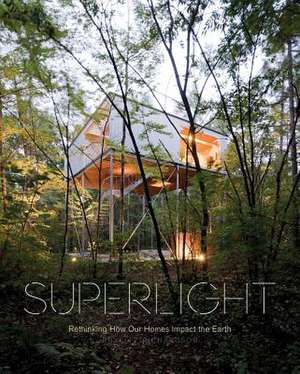 Superlight: Rethinking How Our Homes Impact the Earth de Phyllis Richardson