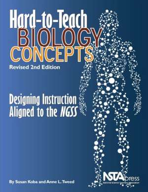 Hard-To-Teach Biology Concepts de Susan B Koba