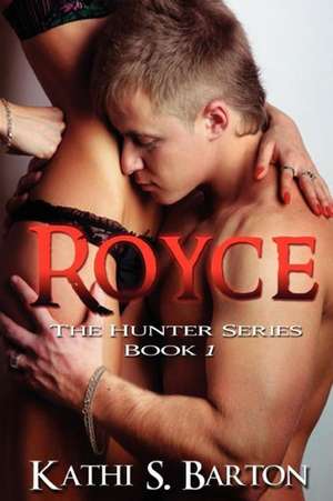 Royce: The Hunter Series de Kathi S. Barton