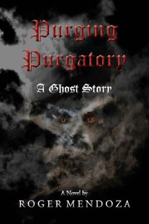 Purging Purgatory de Roger Mendoza