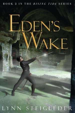 Eden's Wake de Lynn Steigleder