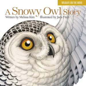 A Snowy Owl Story de Melissa Kim