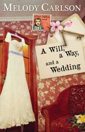 A Will, a Way, and a Wedding de Melody Carlson