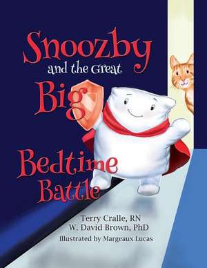 Snoozby and the Great Big Bedtime Battle de Terry Cralle