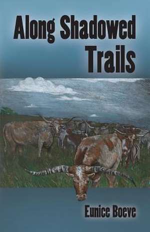 Along Shadowed Trails de Eunice Boeve