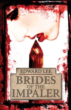 Brides of the Impaler de Edward Lee