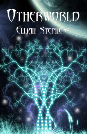 Otherworld de Elijah Stephens
