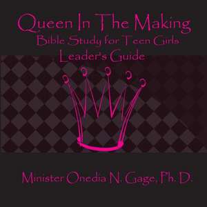 Queen in the Making Leader's Guide de Onedia Nicole Gage