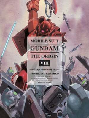 Mobile Suit Gundam: The Origin Volume 8: Operation Odessa de Yoshikazu Yasuhiko