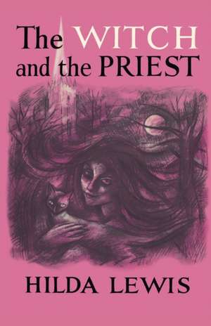 The Witch and the Priest de Hilda Lewis