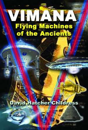 Vimana: Flying Machines of the Ancients de David Hatcher Childress