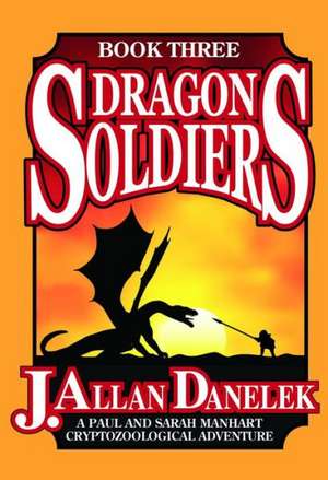 Dragon Soldiers de J. Allan Danelek