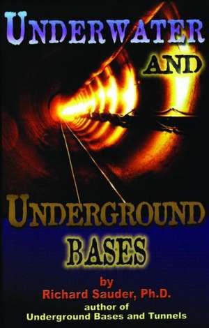 Underwater and Underground Bases de Richard Sauder