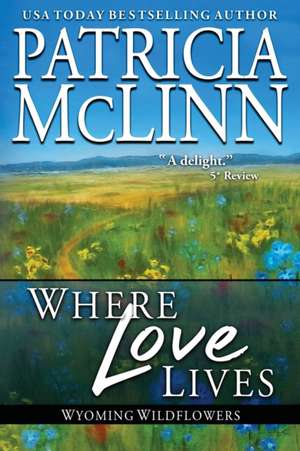 Where Love Lives de Patricia McLinn