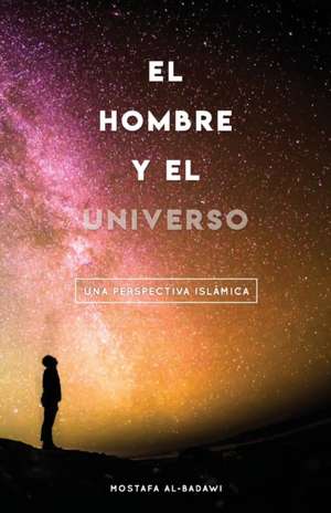 El Hombre Y El Universo de Mustafa Al-Badawi