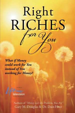 Right Riches for You de Dain Heer