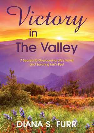 Victory in The Valley de Diana S Furr