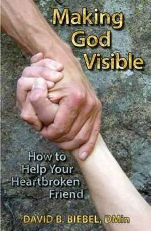 Making God Visible de David B Biebel