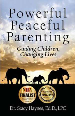 Powerful Peaceful Parenting de Stacy Haynes