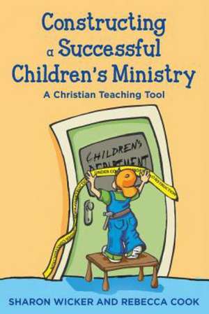 Constructing a Successful Children S Ministry: A Christian Teaching Tool de Sharon Wicker