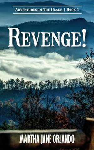 Revenge! Adventures in the Glade de Martha Jane Orlando