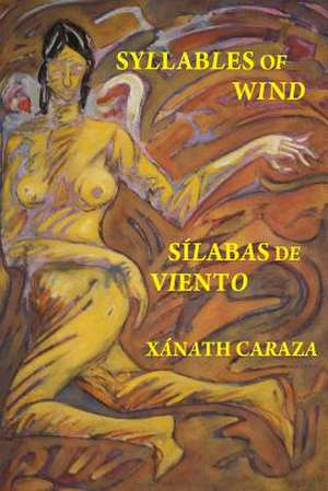 Silabas de Viento / Syllables of Wind de Xanath Caraza