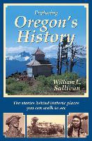 Exploring Oregon's History de William L. Sullivan