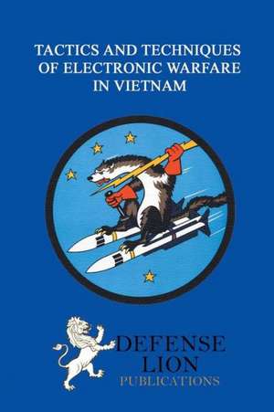 Tactics and Techniques of Electronic Warfare de Bernard C. Nalty