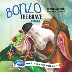 Bonzo the Brave: Be Brave de Laurie Zundel