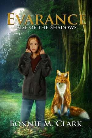 Evarance - Rise of the Shadows de Bonnie M. Clark