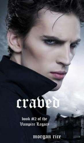 Craved (Book #2 of the Vampire Legacy) de Morgan Rice