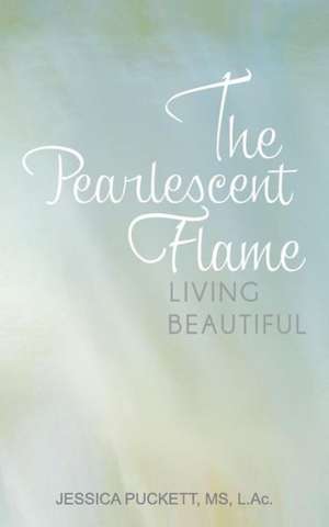 The Pearlescent Flame de Jessica Puckett