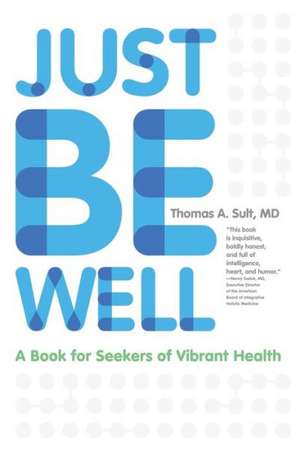 Just Be Well de Thomas a. Sult