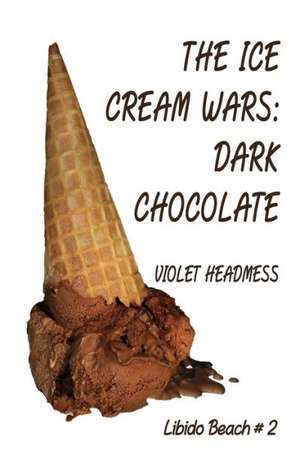 The Ice Cream Wars - Dark Chocolate de Violet Headmess