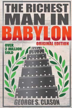 The Richest Man in Babylon - Original Edition de George S. Clason